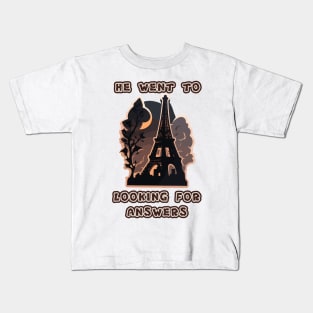 He went to Paris looking for answers Kids T-Shirt